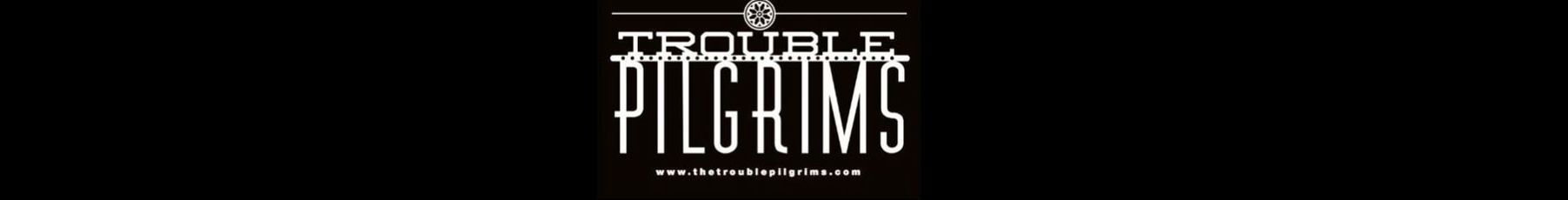 Trouble Pilgrims _Banner
